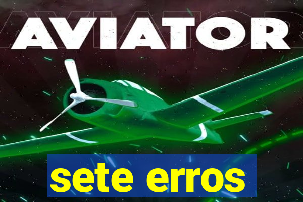 sete erros